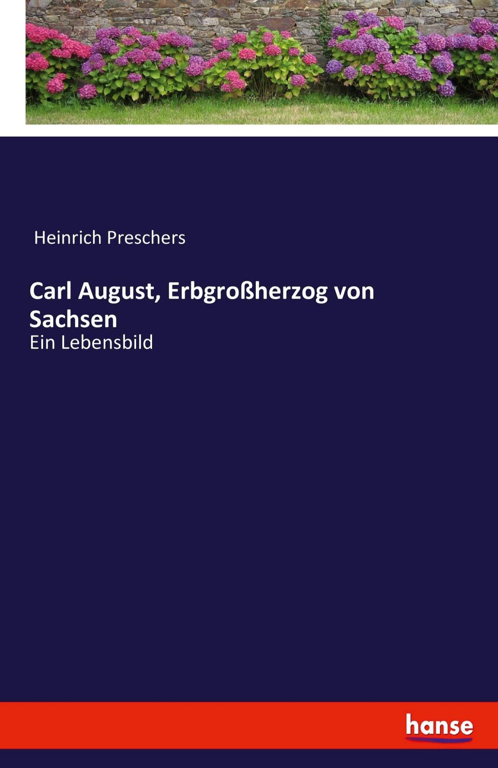 Cover: 9783743447028 | Carl August, Erbgroßherzog von Sachsen | Ein Lebensbild | Preschers