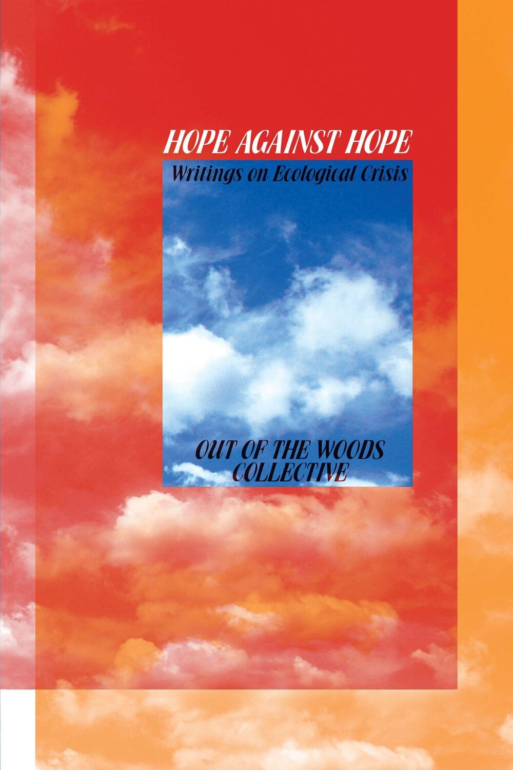 Cover: 9781942173205 | Hope Against Hope | Writings on Ecological Crisis | Out of the Woods