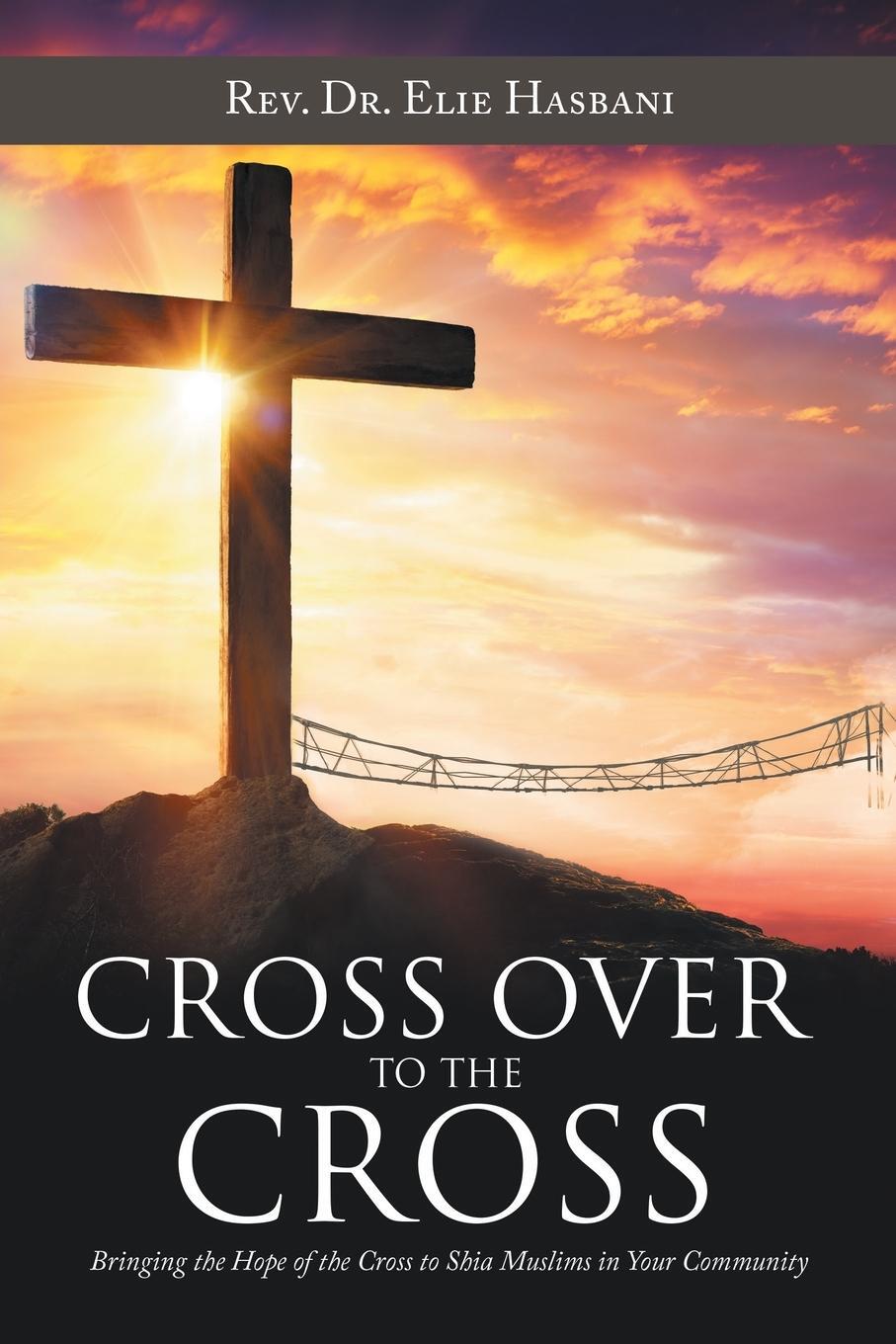 Cover: 9781973685494 | Cross over to the Cross | Rev. Elie Hasbani | Taschenbuch | Paperback