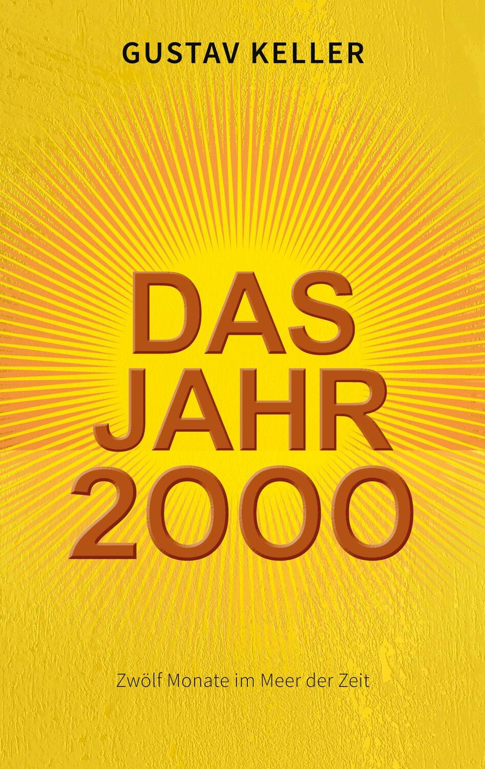 Cover: 9783757831479 | Das Jahr 2000 | Zwölf Monate im Meer der Zeit | Gustav Keller | Buch