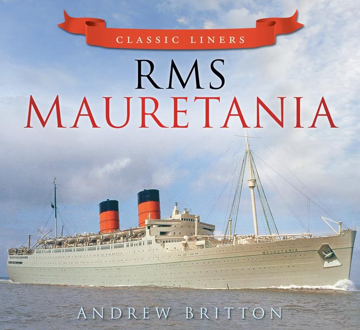 Cover: 9780752479507 | RMS Mauretania | Classic Liners | Andrew Britton | Taschenbuch | 2013