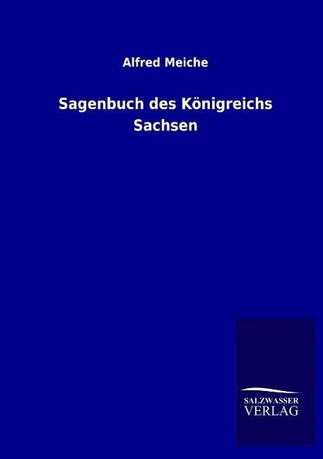 Cover: 9783846002056 | Sagenbuch des Königreichs Sachsen | Alfred Meiche | Taschenbuch | 2013