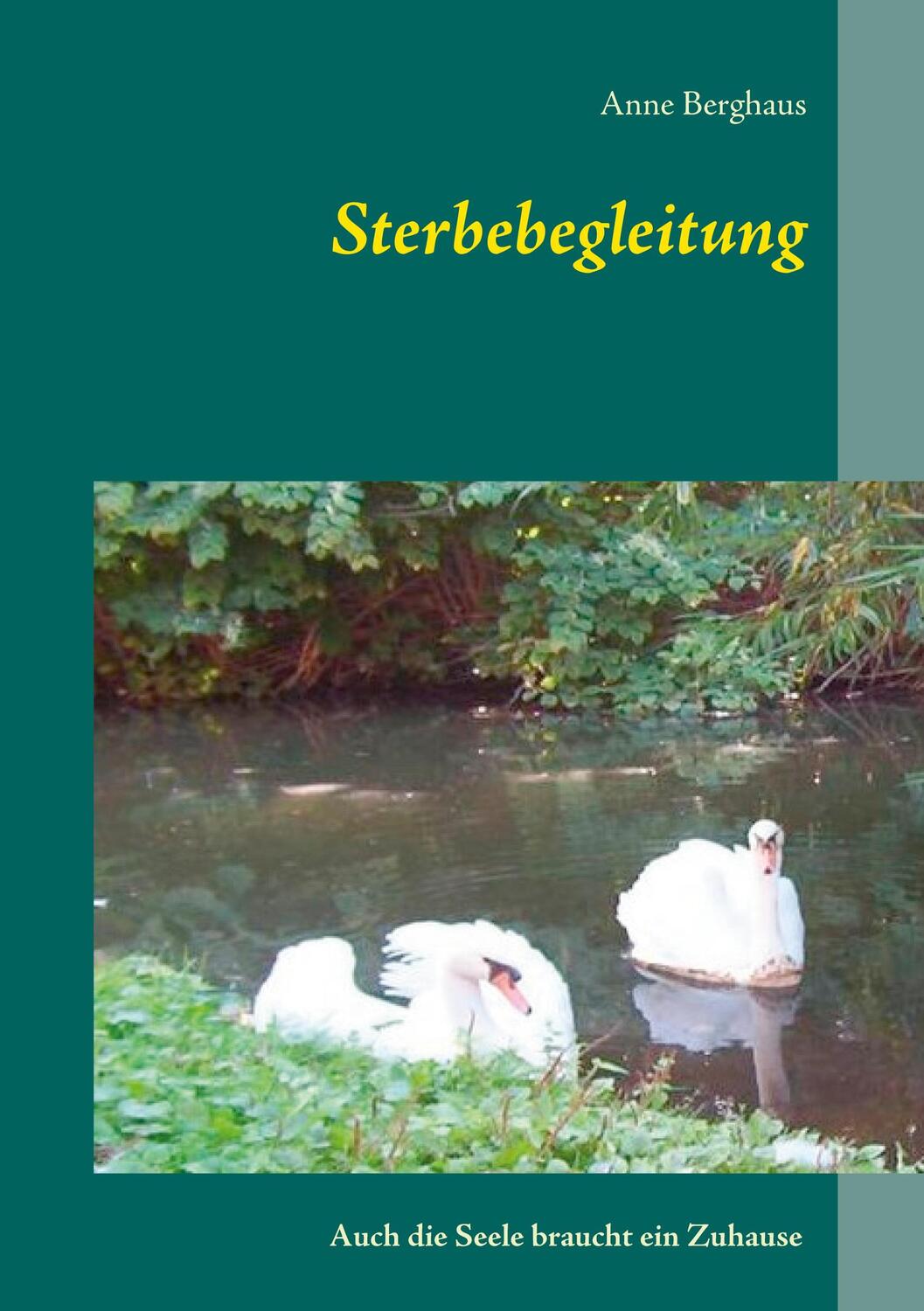 Cover: 9783752640526 | Sterbebegleitung | Auch die Seele braucht ein Zuhause | Anne Berghaus