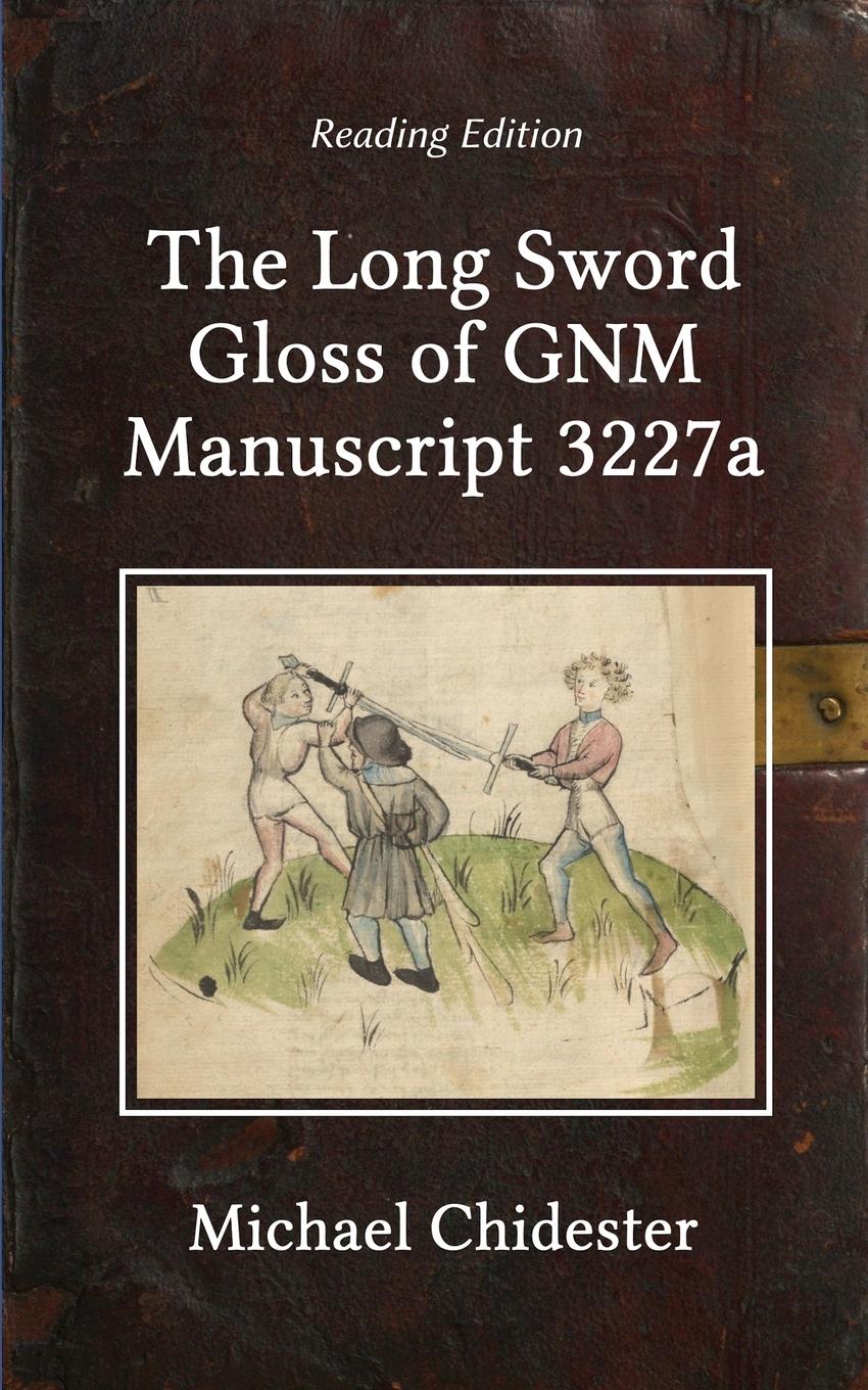 Cover: 9781953683120 | The Long Sword Gloss of GNM Manuscript 3227a | Michael Chidester