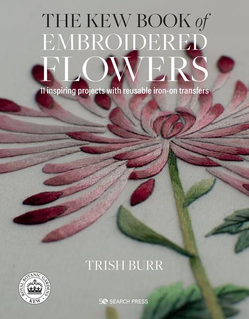 Cover: 9781782216421 | The Kew Book of Embroidered Flowers (Folder edition) | Trish Burr