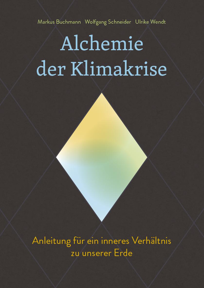 Cover: 9783772514838 | Alchemie der Klimakrise | Markus Buchmann (u. a.) | Buch | 272 S.