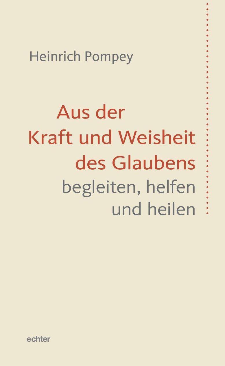 Cover: 9783429057909 | Aus der Kraft und Weisheit des Glaubens begleiten, helfen und heilen