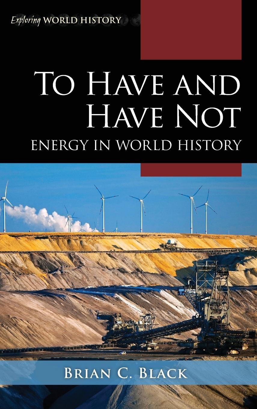 Cover: 9781538105030 | To Have and Have Not | Energy in World History | Brian C. Black | Buch