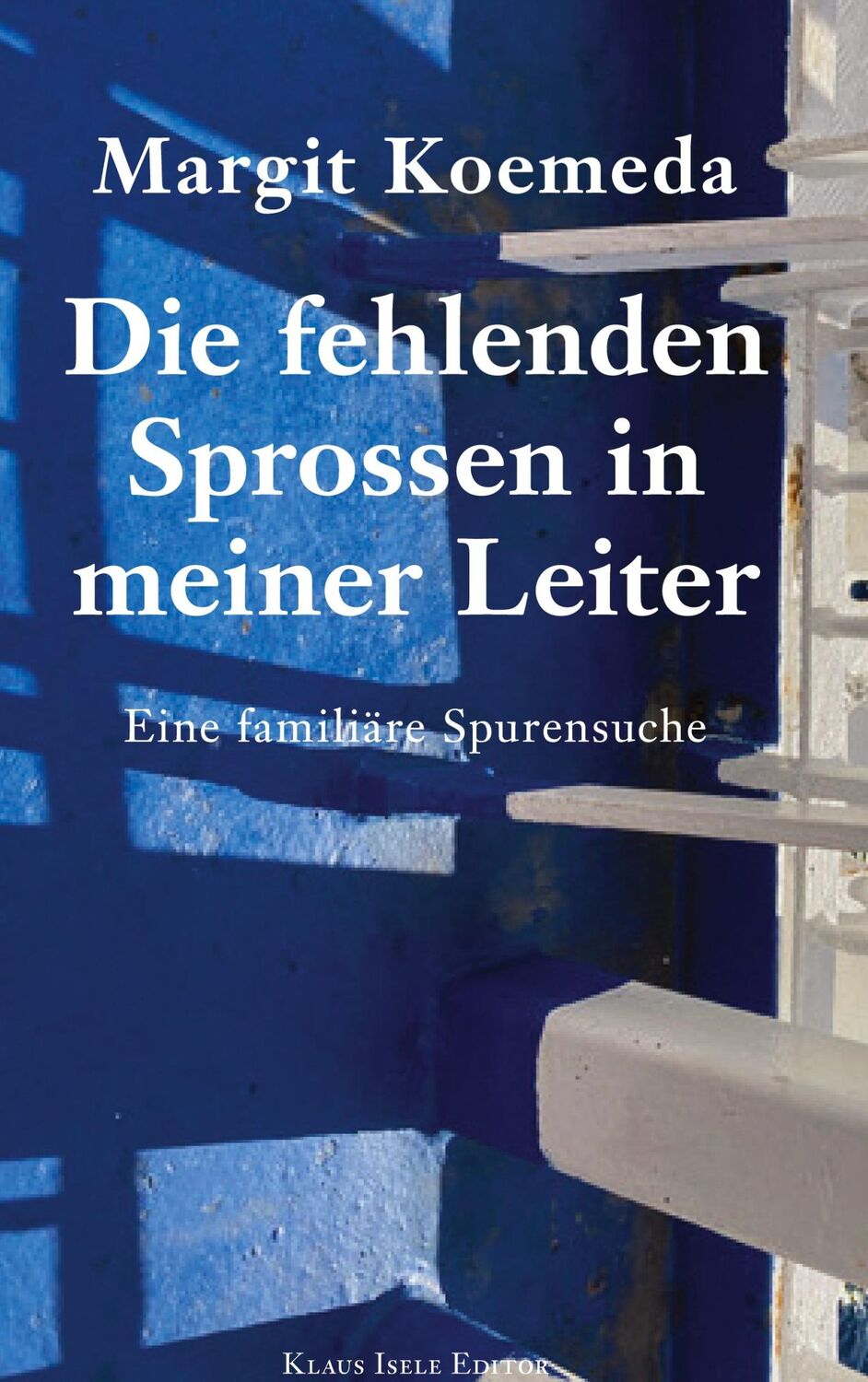 Cover: 9783759723321 | Die fehlenden Sprossen in meiner Leiter | Eine familiäre Spurensuche