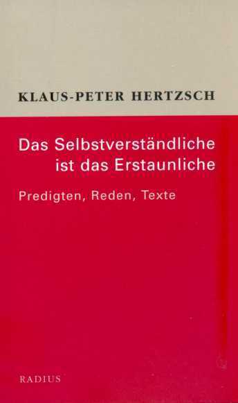 Cover: 9783871739774 | Das Selbstverständliche ist das Erstaunliche | Predigten, Reden, Texte