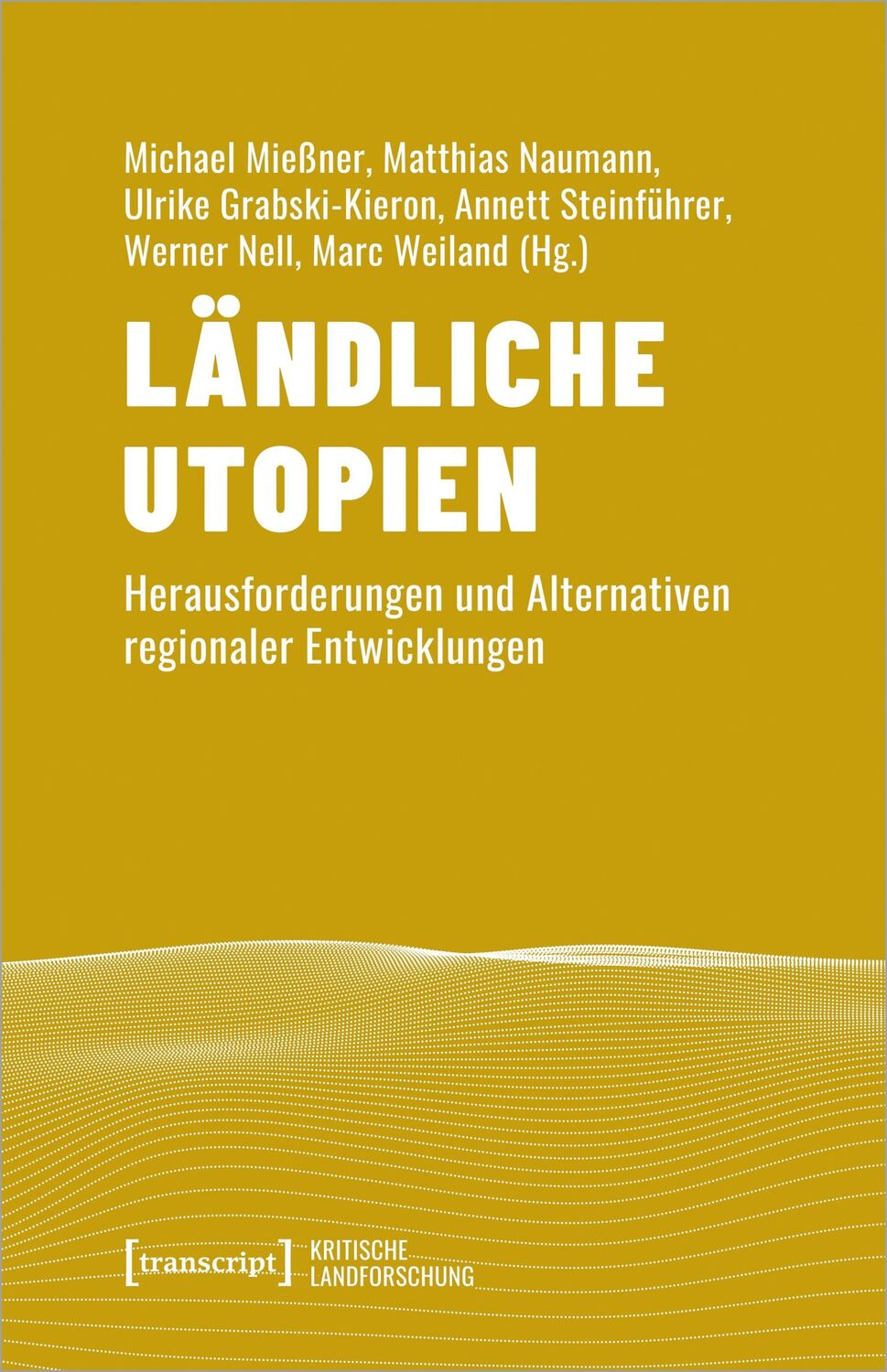 Cover: 9783837672336 | Ländliche Utopien | Michael Mießner (u. a.) | Taschenbuch | 364 S.