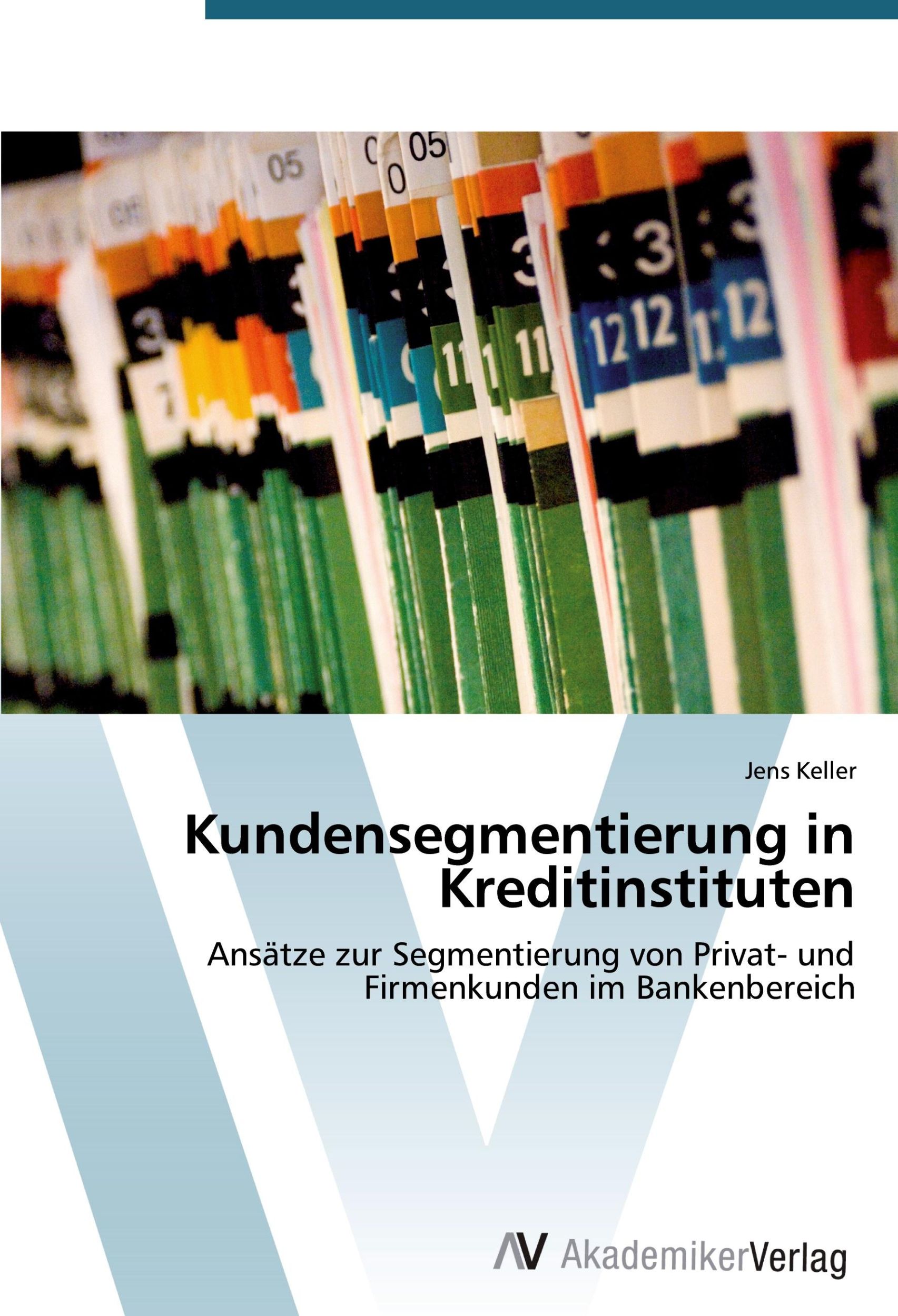 Cover: 9783639393156 | Kundensegmentierung in Kreditinstituten | Jens Keller | Taschenbuch