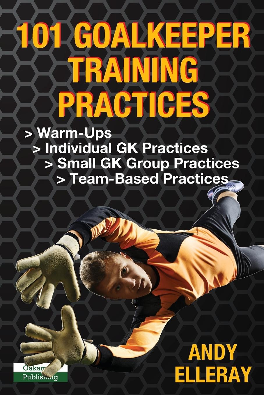 Cover: 9781910773659 | 101 Goalkeeper Training Practices | Andy Elleray | Taschenbuch | 2018