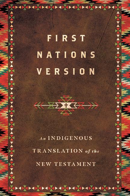 Cover: 9780830813599 | First Nations Version | An Indigenous Translation of the New Testament