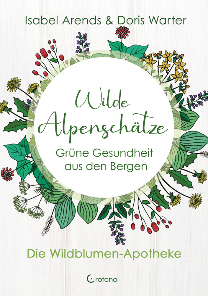 Cover: 9783861912392 | Wilde Alpenschätze | Isabel Arends (u. a.) | Buch | 152 S. | Deutsch