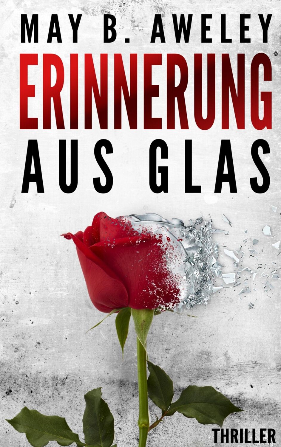 Cover: 9783749485215 | Erinnerung aus Glas | May B. Aweley | Taschenbuch | Paperback | 272 S.