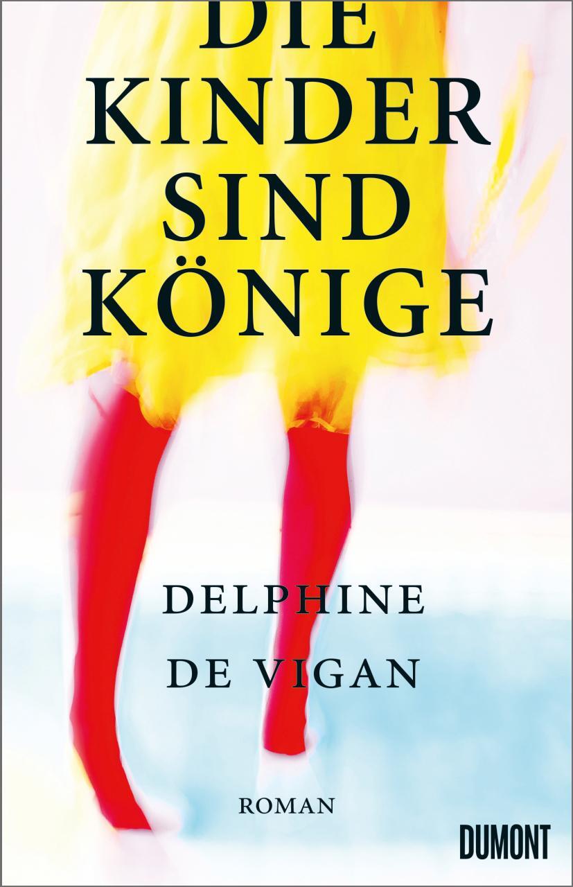 Cover: 9783832181888 | Die Kinder sind Könige | Roman | Delphine de Vigan | Buch | 320 S.