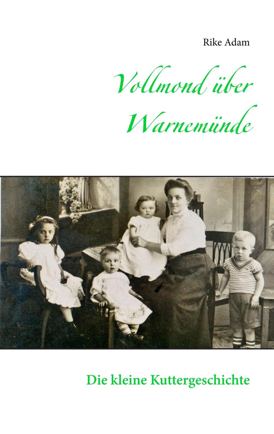 Cover: 9783751930086 | Vollmond über Warnemünde | Die kleine Kutter-Geschichte | Rike Adam