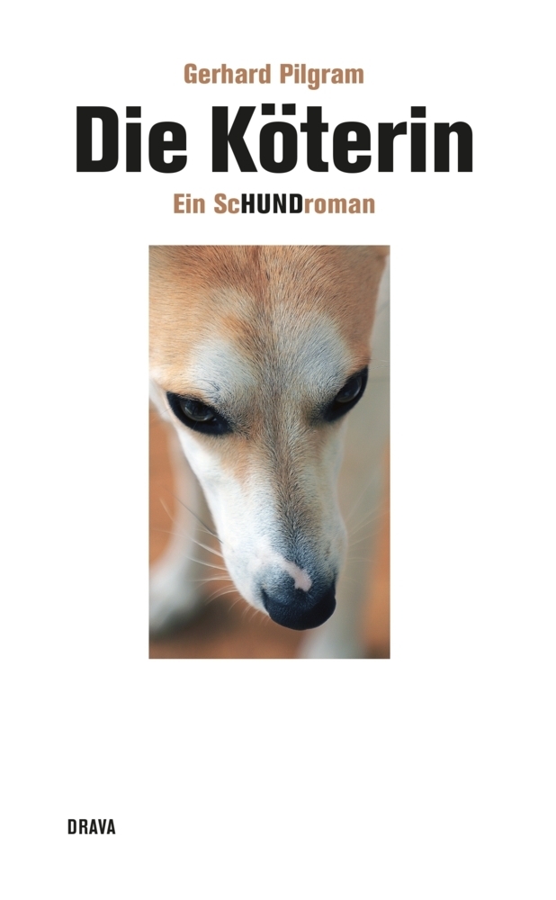 Cover: 9783991380030 | Die Köterin | Ein ScHundroman | Gerhard Pilgram | Buch | 90 S. | 2022