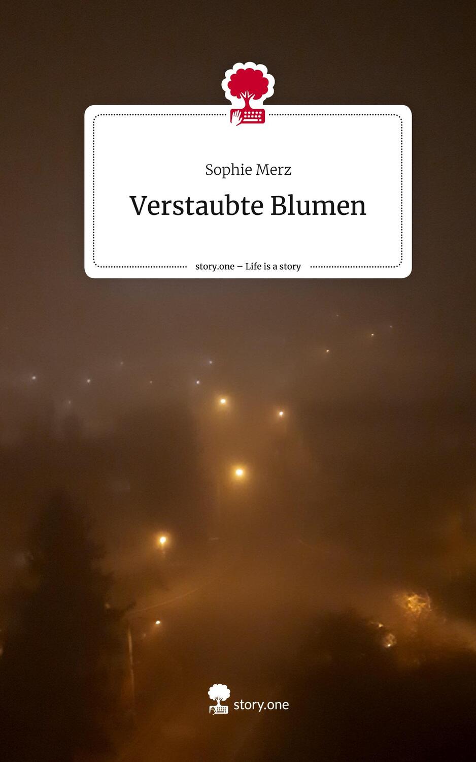 Cover: 9783711512703 | Verstaubte Blumen. Life is a Story - story.one | Sophie Merz | Buch