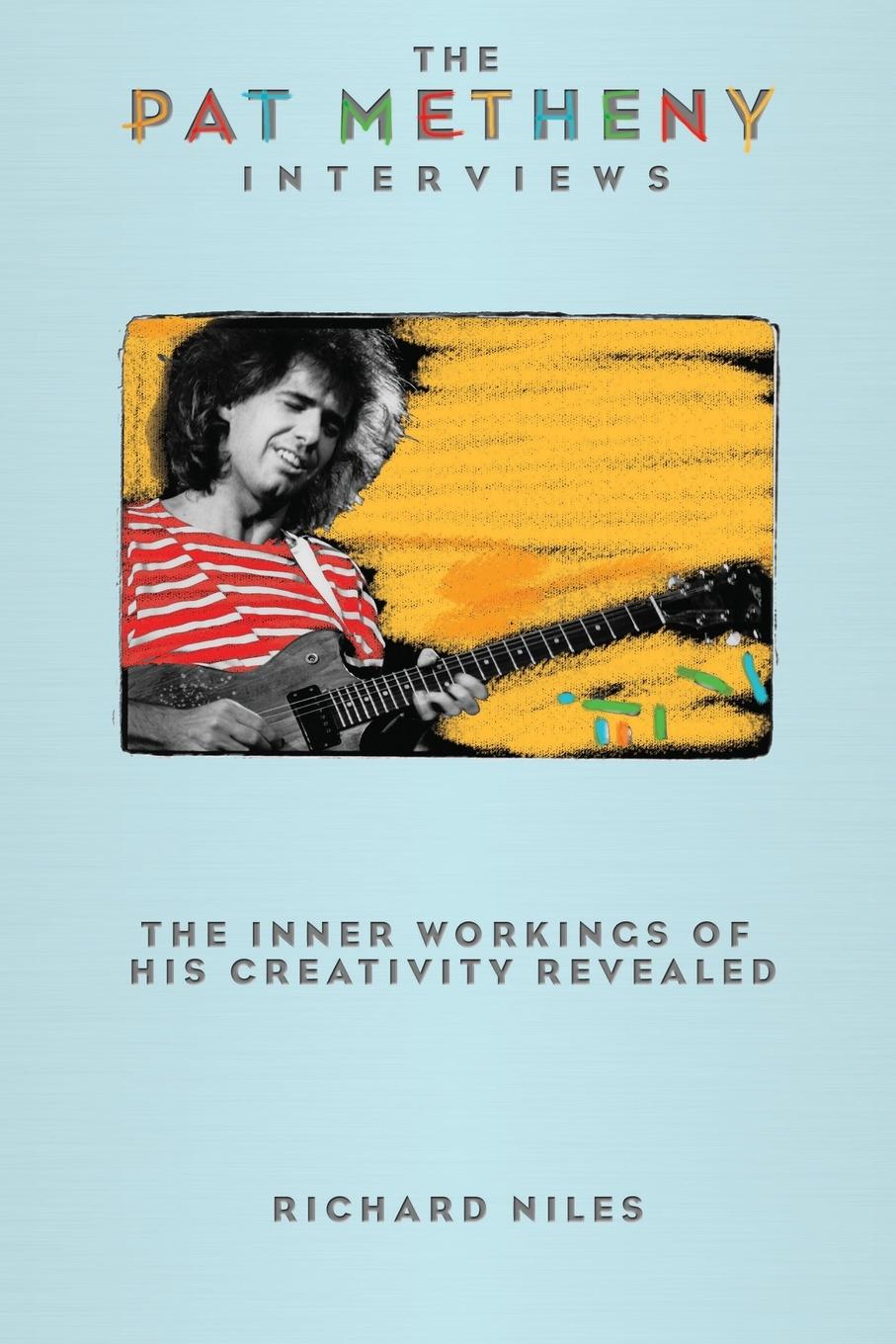 Cover: 9781423474692 | The Pat Metheny Interviews | Richard Niles | Taschenbuch | Englisch