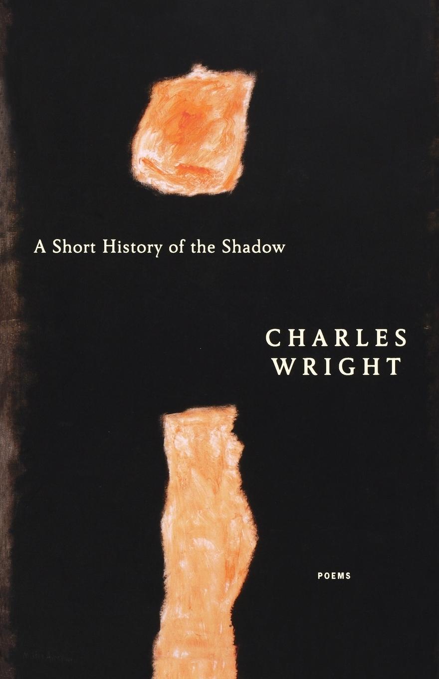 Cover: 9780374528799 | A Short History of the Shadow | Poems | Charles Wright | Taschenbuch