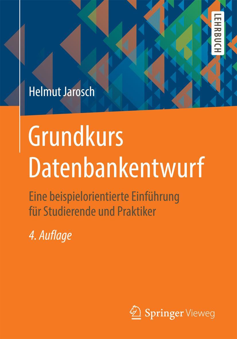 Cover: 9783834816825 | Grundkurs Datenbankentwurf | Helmut Jarosch | Taschenbuch | XV | 2016