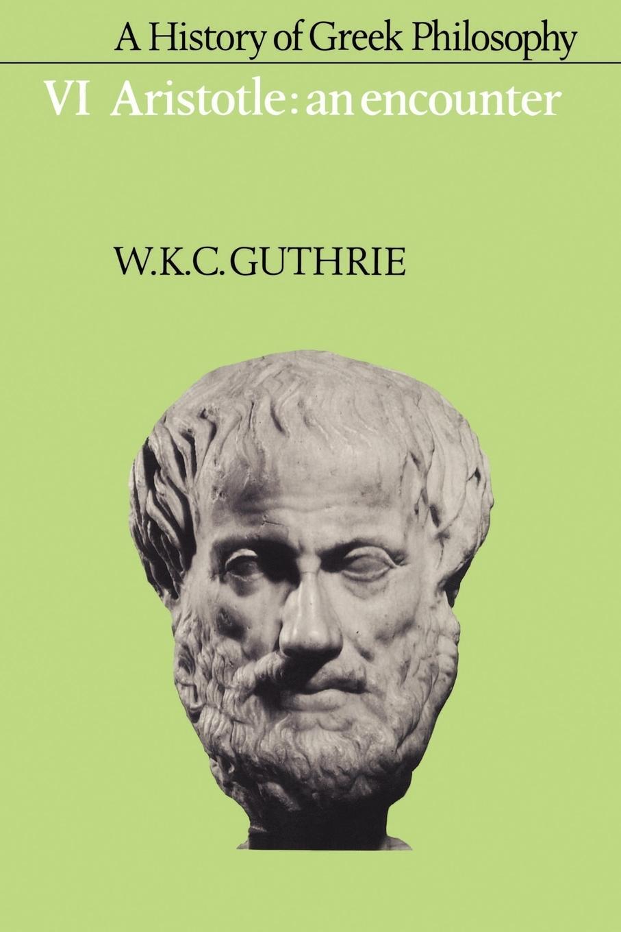 Cover: 9780521387606 | A History of Greek Philosophy | Volume 6, Aristotle: An Encounter