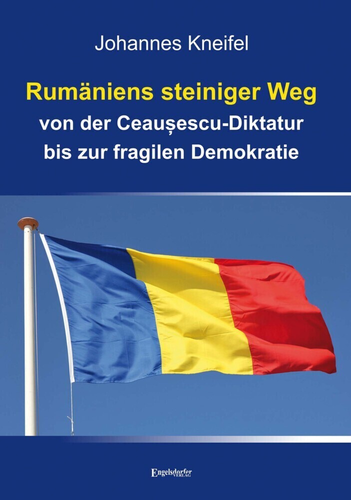 Cover: 9783969404041 | Rumäniens steiniger Weg von der Ceau escu-Diktatur bis zur fragilen...