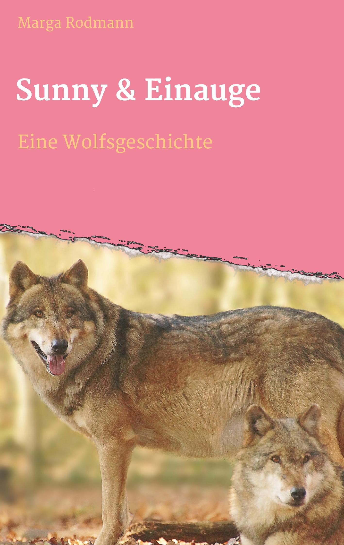 Cover: 9783965180215 | Sunny &amp; Einauge | Eine Wolfsgeschichte | Marga Rodmann | Taschenbuch