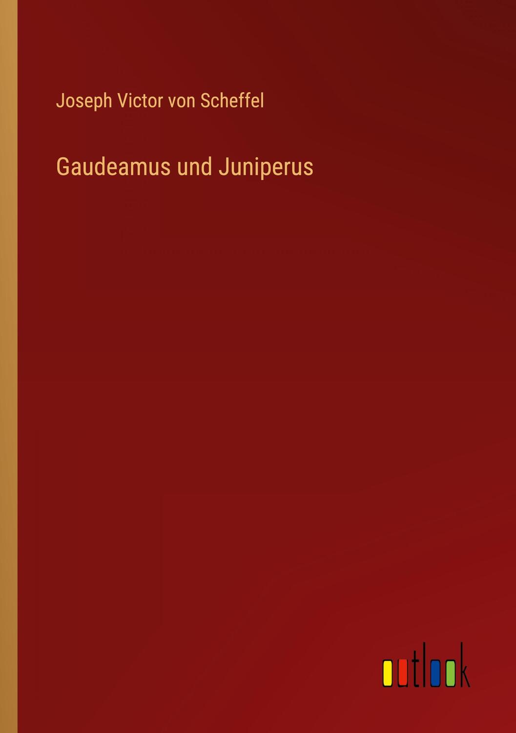 Cover: 9783368605520 | Gaudeamus und Juniperus | Joseph Victor Von Scheffel | Taschenbuch