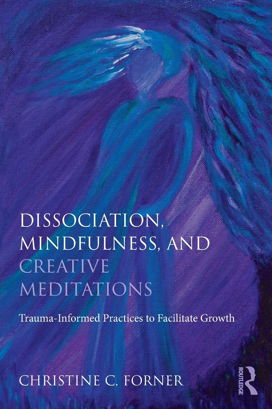 Cover: 9781138838314 | Dissociation, Mindfulness, and Creative Meditations | Forner | Buch