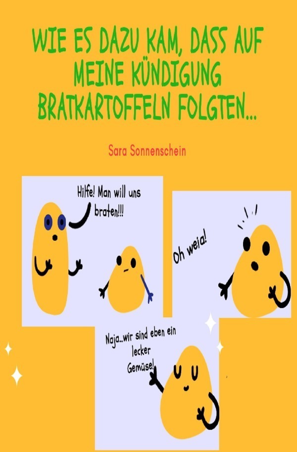 Cover: 9783750264434 | Wie es dazu kam, dass nach meiner Kündigung Bratkartoffeln folgten...