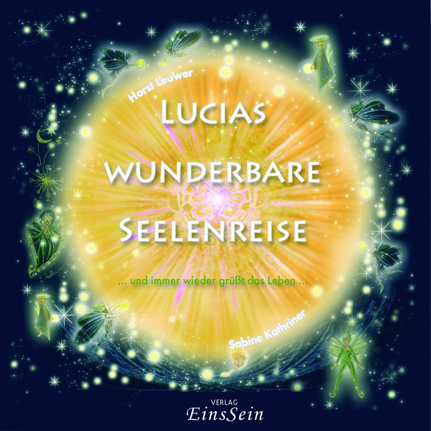 Cover: 9783947608508 | Lucias wunderbare Seelenreise | ...und immer wieder grüßt das Leben...