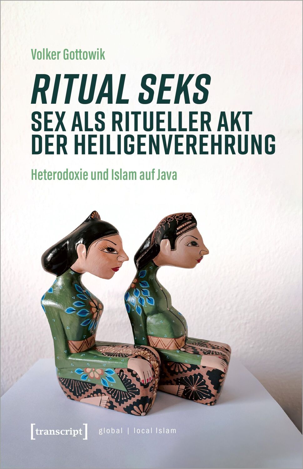 Cover: 9783837667837 | Ritual seks - Sex als ritueller Akt der Heiligenverehrung | Gottowik