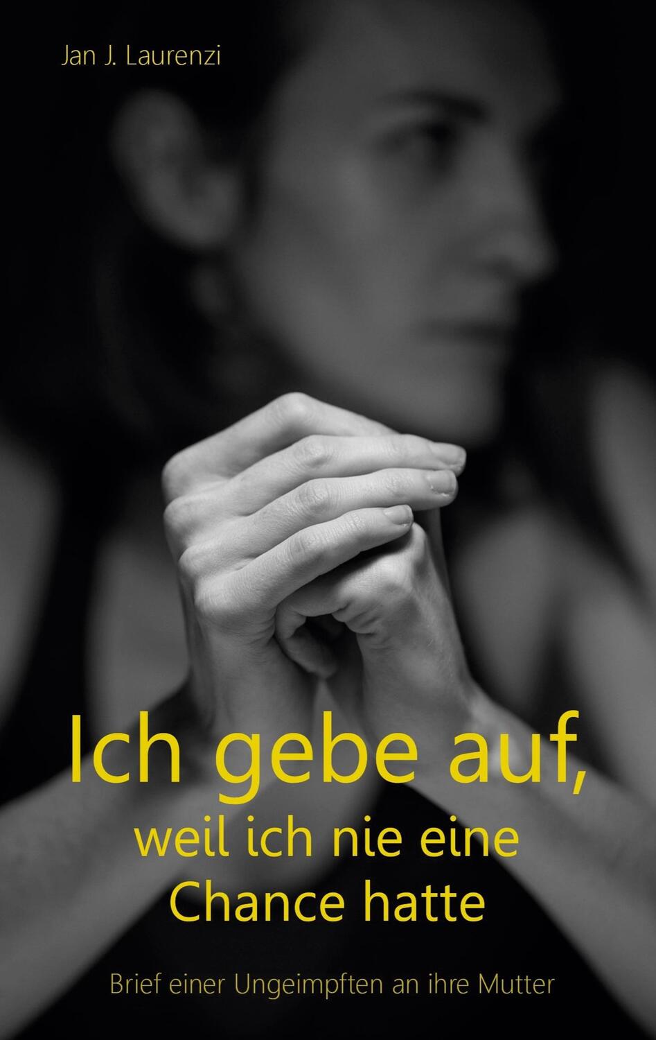 Cover: 9783755739470 | Ich gebe auf, weil ich nie eine Chance hatte | Jan J. Laurenzi | Buch