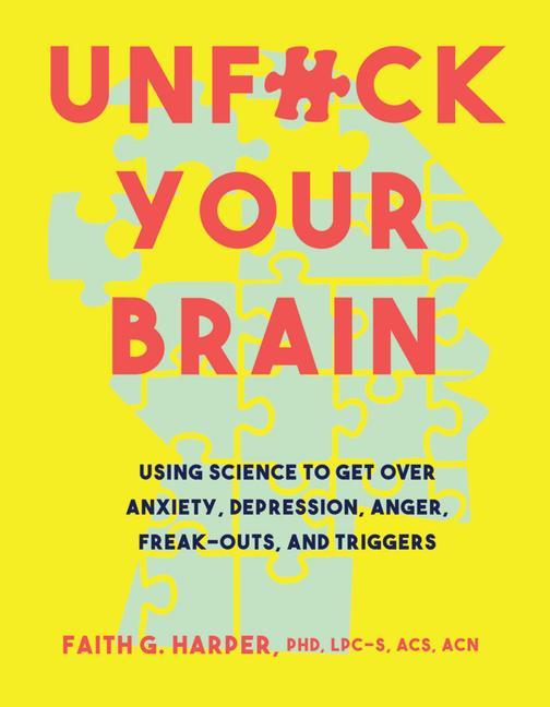 Cover: 9781621063049 | Unfuck Your Brain: Using Science to Get Over Anxiety, Depression,...