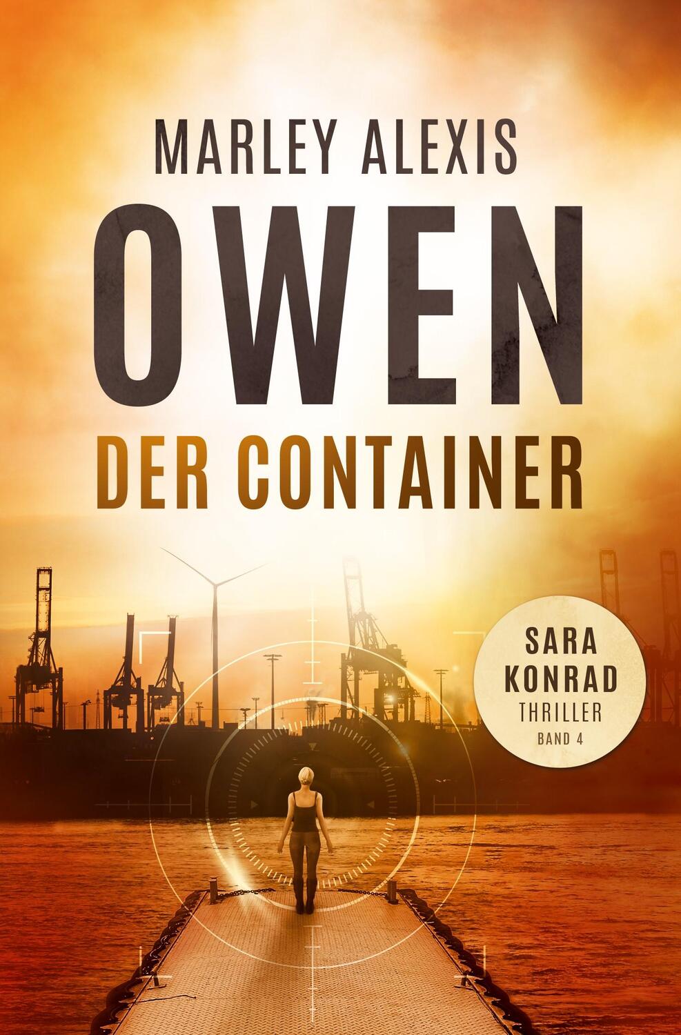 Cover: 9783989423442 | Der Container | Sara Konrad Thriller (Band 4) | Marley Alexis Owen