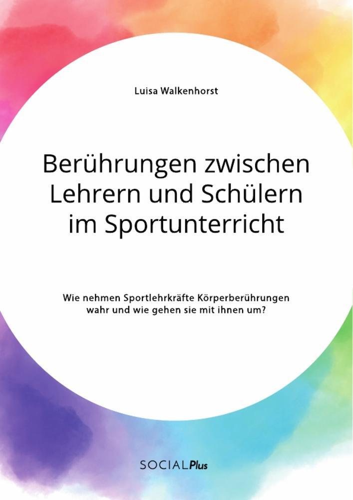 Cover: 9783963551277 | Berührungen zwischen Lehrern und Schülern im Sportunterricht. Wie...