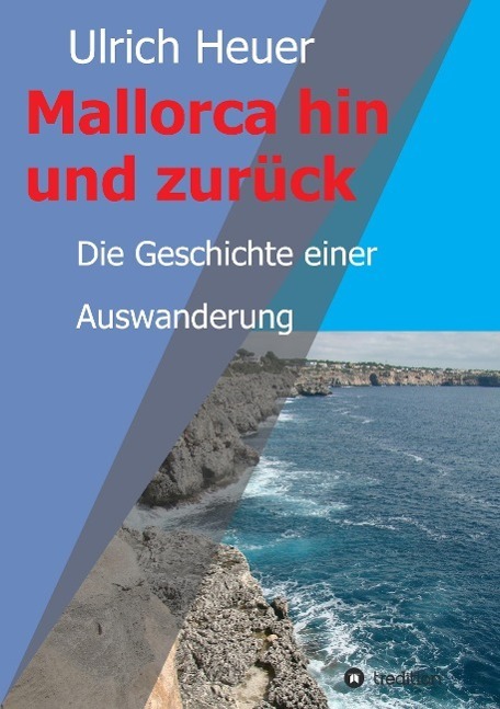 Cover: 9783732350391 | Mallorca hin und zurück | Die Geschichte einer Auswanderung | Heuer