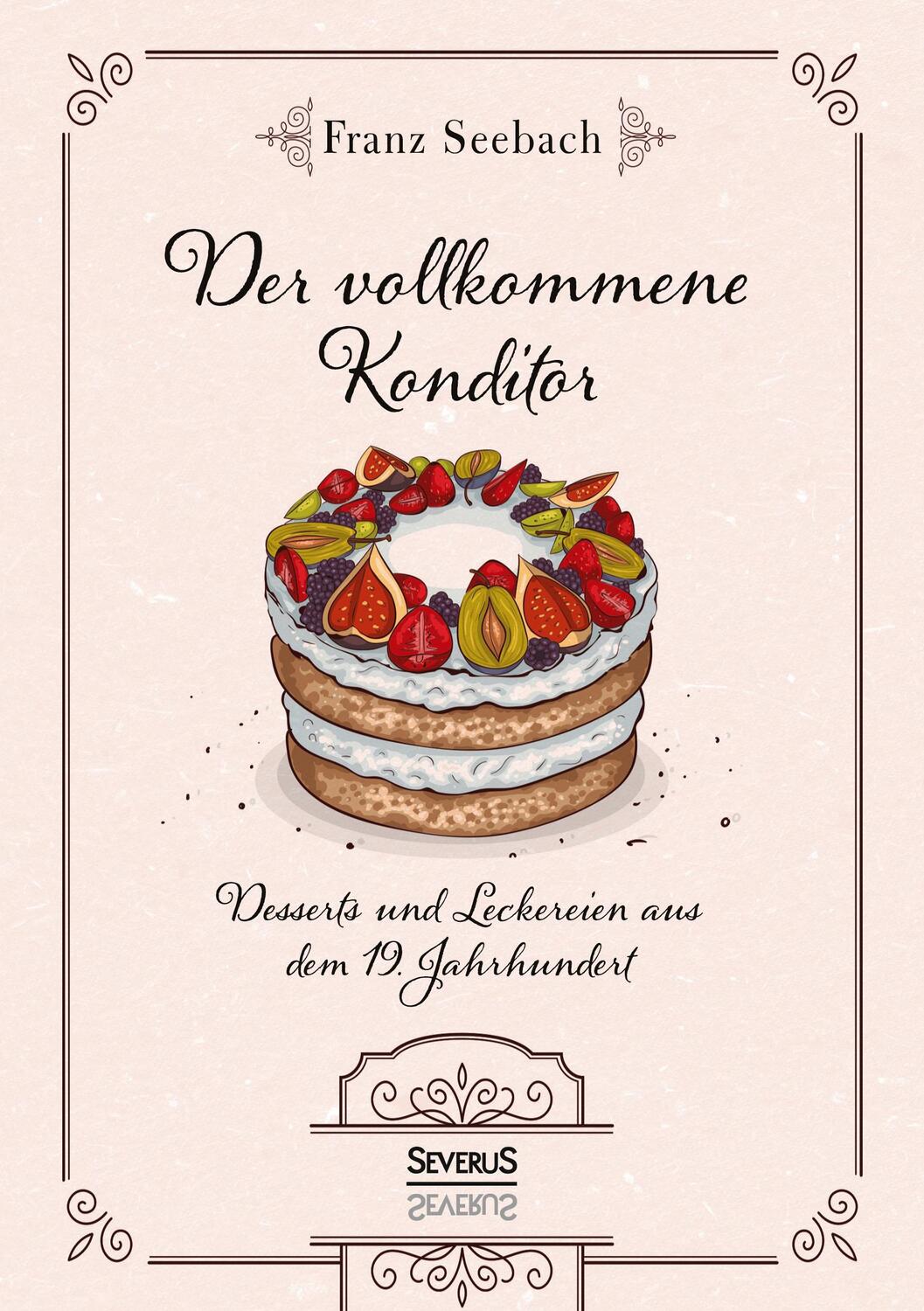 Cover: 9783963451867 | Der vollkommene Konditor | Franz Seebach | Taschenbuch | 2019