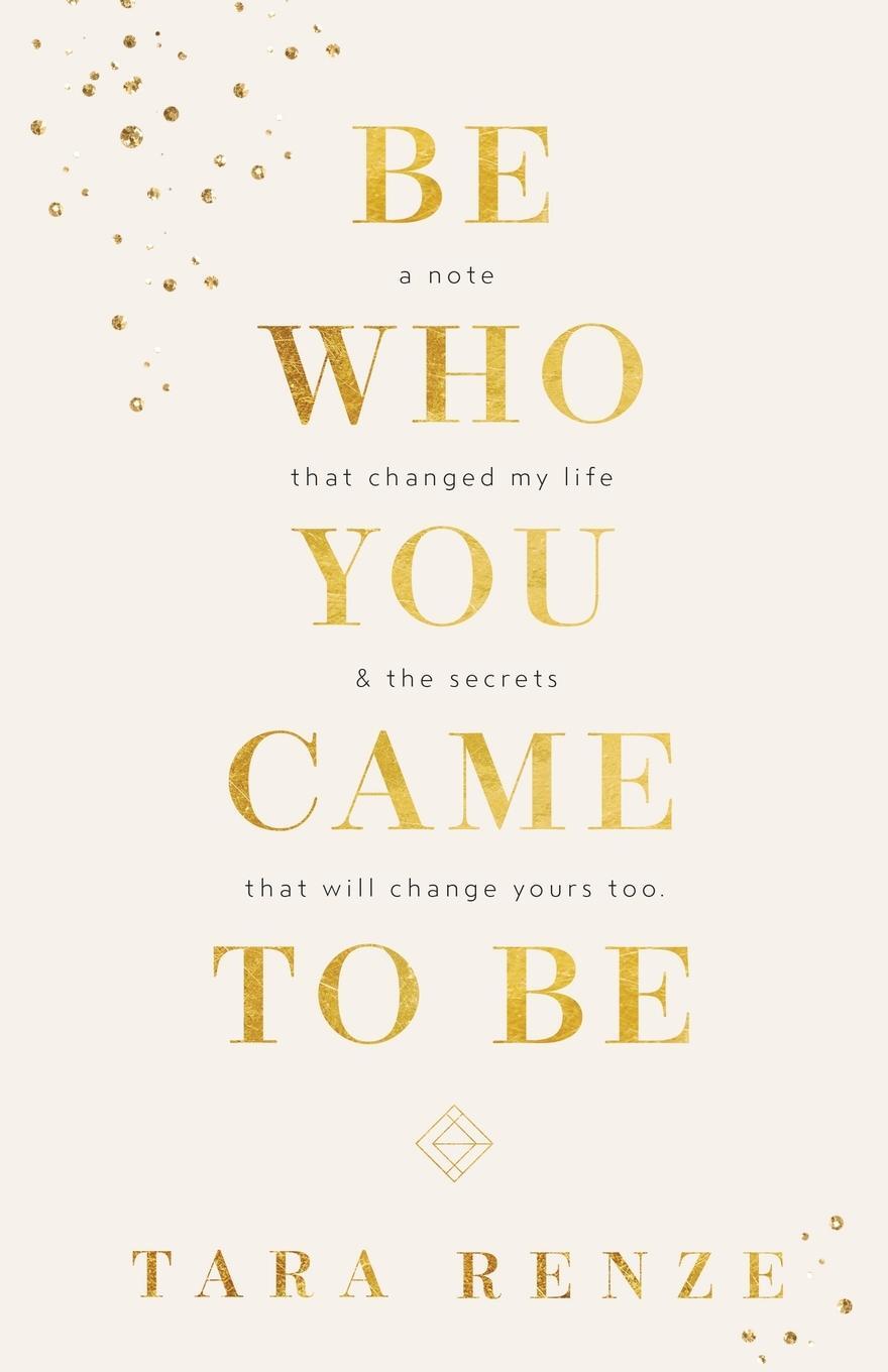 Cover: 9781737422020 | Be Who You Came To Be | Tara Renze | Taschenbuch | Paperback | 2021