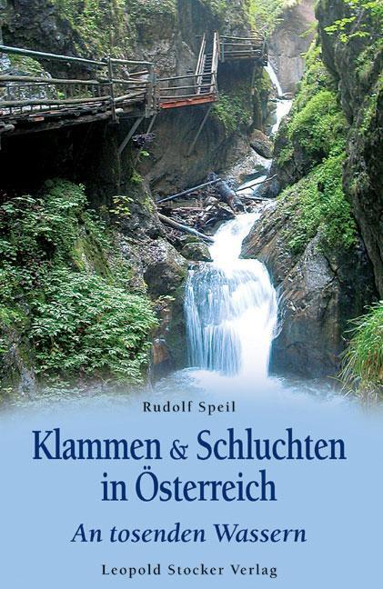 Cover: 9783702011307 | Klammen &amp; Schluchten in Österreich | An tosenden Wassern | Speil