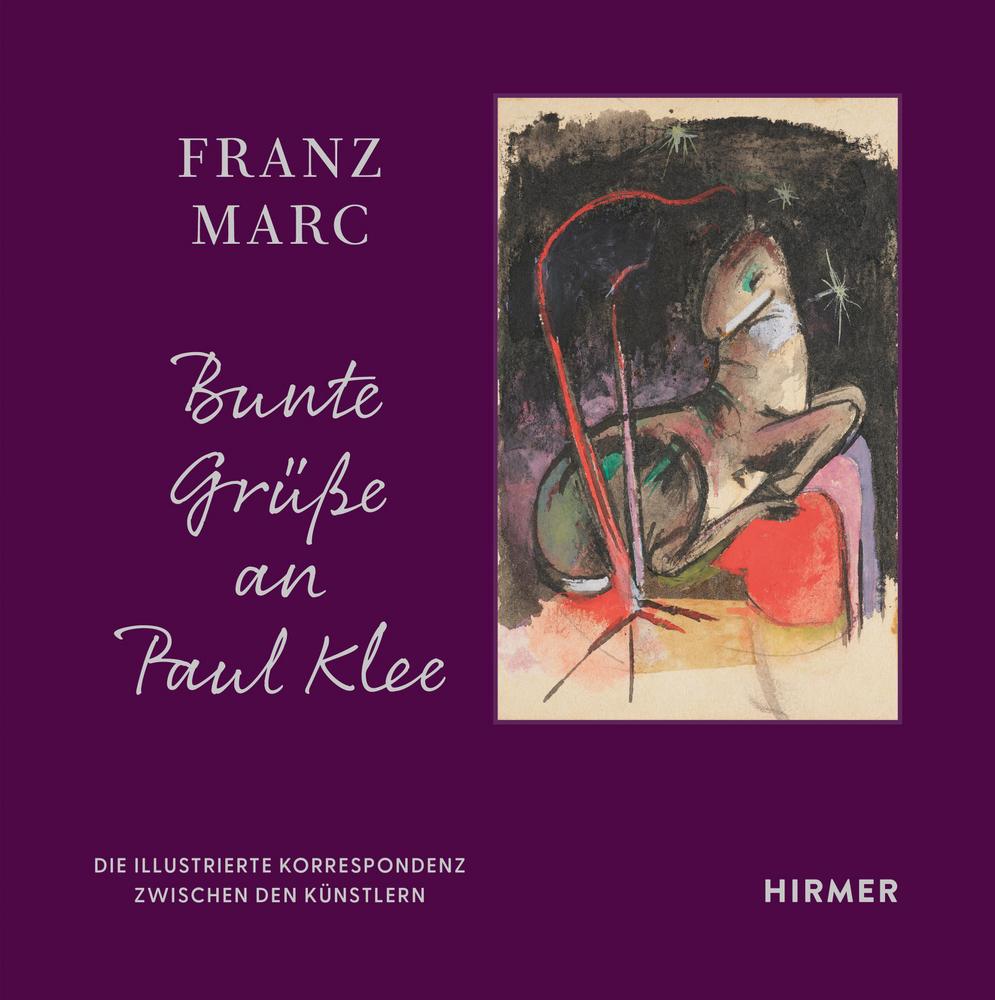 Cover: 9783777441498 | Franz Marc: Bunte Grüße an Paul Klee | Franz Marc Museumsgesellschaft