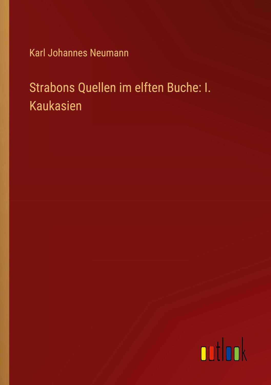 Cover: 9783368651541 | Strabons Quellen im elften Buche: I. Kaukasien | Karl Johannes Neumann