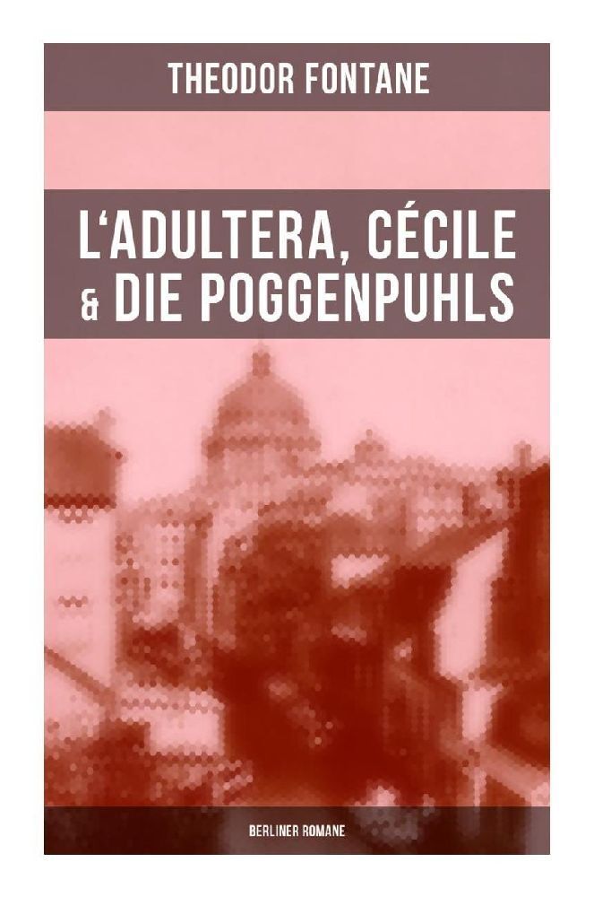 Cover: 9788027264803 | L'Adultera, Cécile &amp; Die Poggenpuhls (Berliner Romane) | Fontane