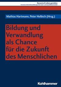 Cover: 9783170344679 | Bildung und Verwandlung als Chance für die Zukunft des Menschlichen