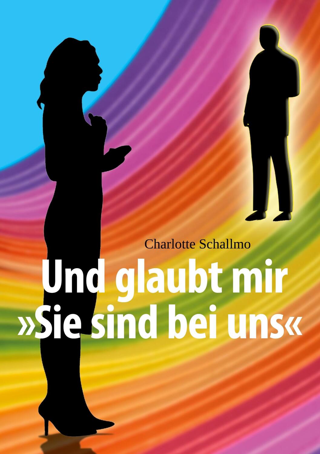 Cover: 9783962294670 | Und glaubt mir »Sie sind bei uns« | Charlotte Schallmo | Taschenbuch