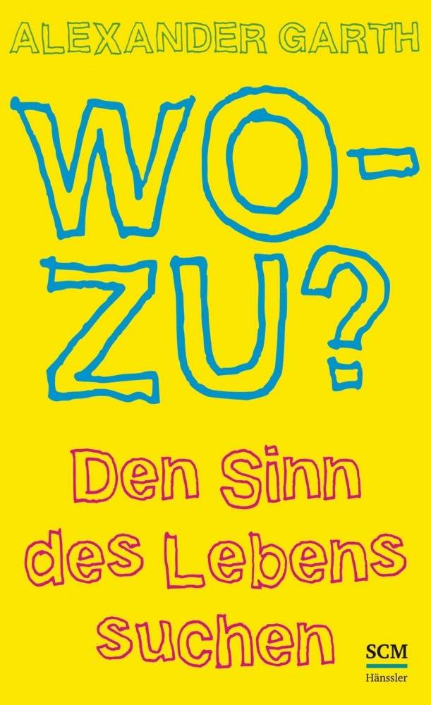 Cover: 9783775155595 | Wozu? | Den Sinn des Lebens suchen | Alexander Garth | Buch | 76 S.