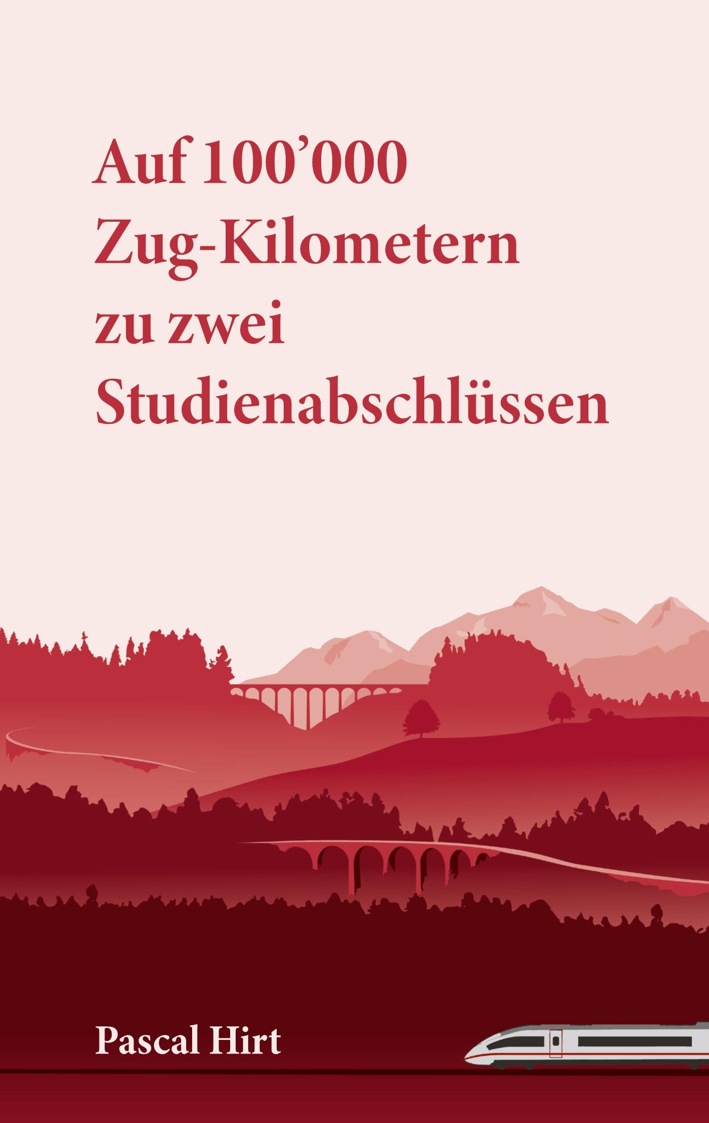 Cover: 9783758329272 | Auf 100'000 Zug-Kilometern zu zwei Studienabschlüssen | Pascal Hirt